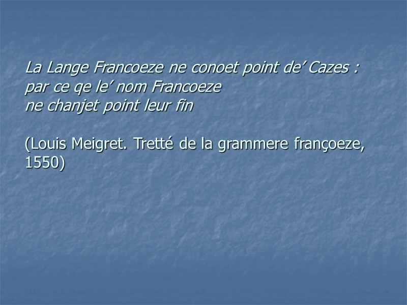 La Lange Francoeze ne conoet point de’ Cazes : par ce qe le’ nom
